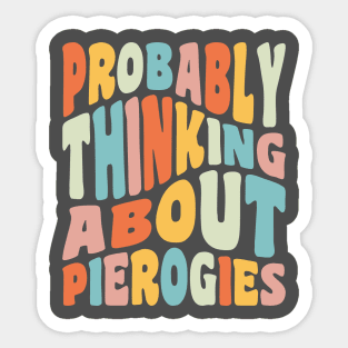 Probably Thinking About Pierogies Dyngus Day Polish Pierogi Sticker